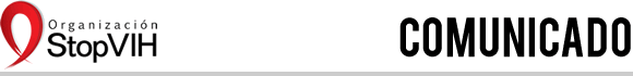 Organización StopVIH: Comunicado