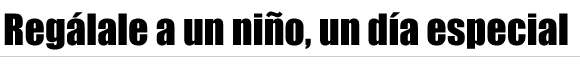 Regálale a un niño, un día especial