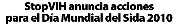 StopVIH anuncia acciones para el Día Mundial del Sida 2010