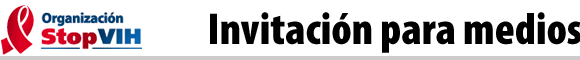 Organización StopVIH: Invitación para medios de comunicación