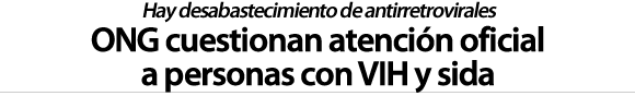 ONG cuestionan atención oficial a personas con VIH y sida
