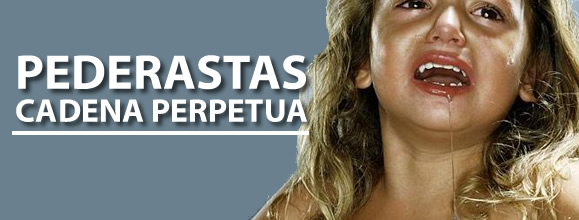 Pederastas - Cadena Perpetua