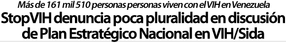 StopVIH denuncia poca pluralidad en discusión de PEN en VIH 2011
