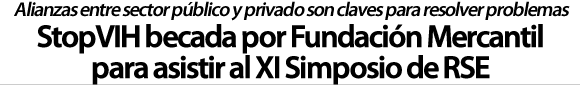 StopVIH becada por Fundación Mercantil para asistir al XI Simposio sobre RSE