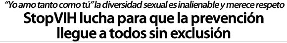 StopVIH lucha porque la prevención llegue a todos sin exclusión